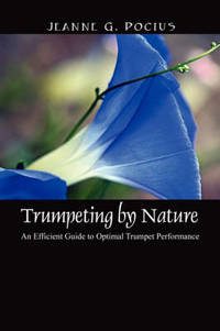 Trumpeting by Nature: An Efficient Guide to Optimal Trumpet Performance