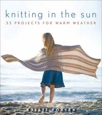 Knitting in the Sun : 32 Projects for Warm Weather