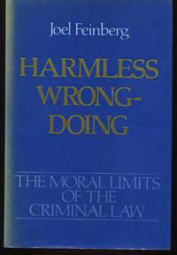 Harmless Wrongdoing. The Moral Limits of the Criminal Law. Volume 4. by Feinberg, Joel - 1988.