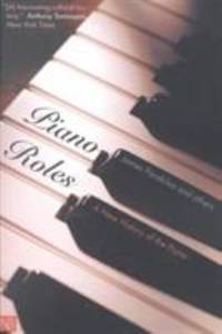 Piano Roles : Three Hundred Years of Life with the Piano
