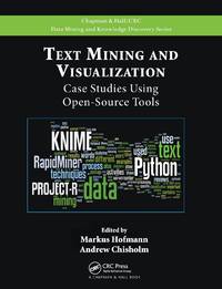 Text Mining and Visualization: Case Studies Using Open-Source Tools