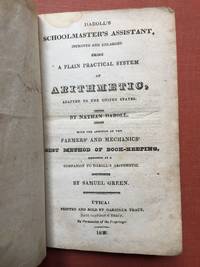 Daboll's Schoolmaster's Assistant, improved and enlarged, being a plain practical system of Arithmetic, adapted to the United States...with the Addition of the Farmers' and Mechanics' Best Method of Book-Keeping, designed as a Companion to Daboll's Arithmetic by Samuel Green