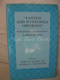 Fanned and Winnowed Opinions: Shakespearean Essays Presented to Harold Jenkins