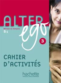 Alter Ego: Cahier d'exercices 3: Cahier D'activities