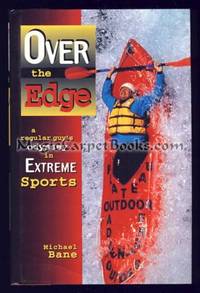 image of Over the Edge: A Regular Guy's Odyssey in Extreme Sports