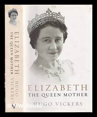 Elizabeth : the Queen Mother by Vickers, Hugo | Hardcover | 2005