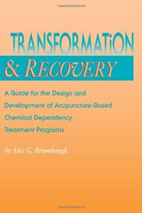 Transformation and Recovery: A Guide for the Design and Development of Acupuncture- Based...