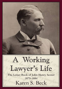 A Working Lawyer's Life: The Letter Book of John Henry Senter