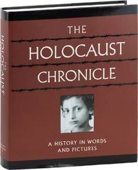 The Holocaust Chronicle; A History in Words and Pictures