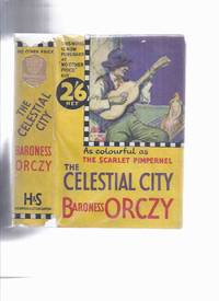 cover of The Celestial City ---as colourful as the Scarlet Pimpernel ---by Baroness Orczy