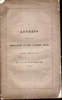 AN ADDRESS DELIVERED AT THE DEDICATION OF THE ACADEMY HALL, Leicester Academy, October 26, 1853