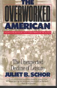 cover of Overworked American : The Unexpected Decline Of Leisure