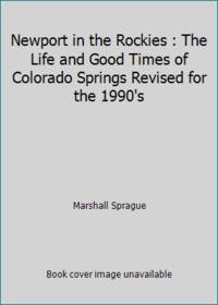 image of Newport in the Rockies : The Life and Good Times of Colorado Springs Revised for the 1990's