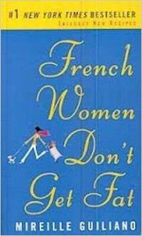 French Women Don't Get Fat: The Secret of Eating for Pleasure