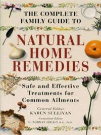 Natural Home Remedies: Safe and Effective Treatments for Common Ailments (The Complete Family Guide)