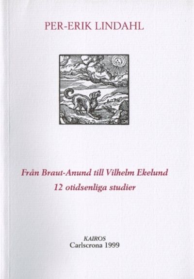 Från Braut-Anund till Vilhelm Ekelund. 12…