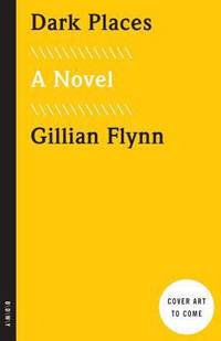 Dark Places by Gillian Flynn - 2015