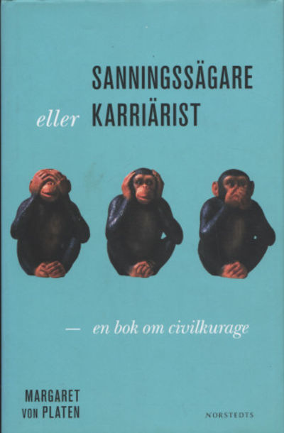 SANNINGSSÄGARE ELLER KARRIÄRIST - En bok om…