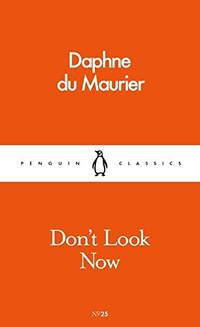 Don't Look Now: Daphne du Maurier (Pocket Penguins)