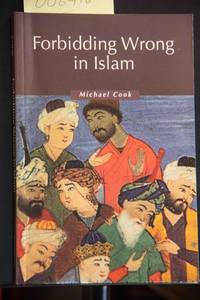 Forbidding Wrong in Islam: An Introduction (Themes in Islamic History)