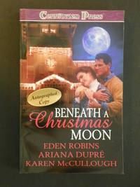 Beneath a Christmas Moon - SIGNED (paranormal romance) by McCullough, Karen, Eden Robins, Ariana Dupre - 2008