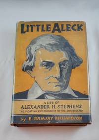 Little Aleck: A Life of Alexander H. Stephens
