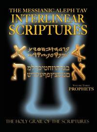 Messianic Aleph Tav Interlinear Scriptures Volume Three the Prophets, Paleo and Modern...