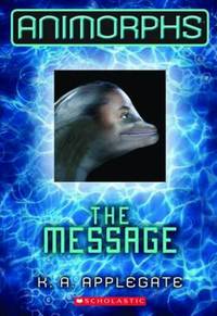 Animorphs: #4 Message by K,A Applegate