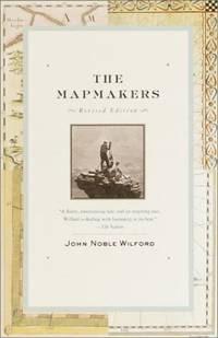 The Mapmakers: Revised Edition by Wilford, John Noble