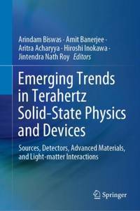 Emerging Trends in Terahertz Solid-State Physics and Devices : Sources, Detectors, Advanced...