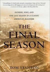 The Final Season: Fathers, Sons, and One Last Season in a Classic American Ballpark