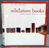 MINIATURE BOOKS: 4,000 YEARS OF TINY TREASURES by Bromer, Anne C., Edison, Julian I - 2007