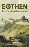 Eothen: Traces of Travel Brought Home from the East