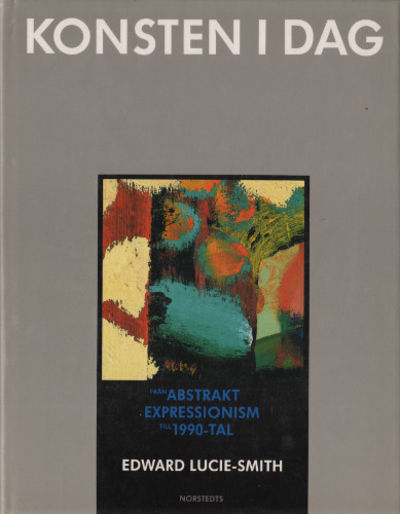 KONSTEN I DAG. Från Abstrakt expressionism till…
