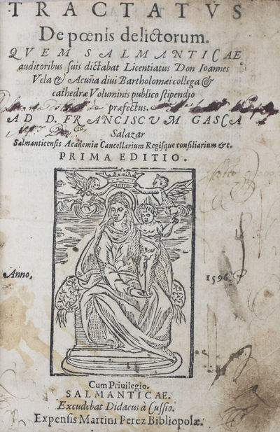 Tractatus de poenis delictorum, quem Salmanticae auditoribus suis dictabat licentiatus don Ioannes Vela & Acuña diui Bartholomaei collega & cathedra voluminis publico stipendio praefectus