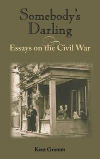 Somebody's Darling: Essays on the Civil War