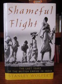 image of Shameful Flight - The Last Years of the British Empire in India