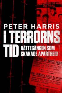 I terrorns tid. Rättegången som skakade apartheid.