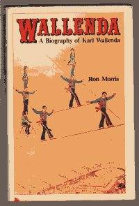 WALLENDA. A BIOGRAPHY OF KARL WALLENDA by Ron Morris - Signed First Edition - 1976 - from Rivers Edge Used Books (SKU: 30555)