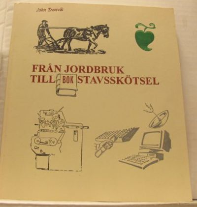 Från jordbruk till bokstavsskötsel.