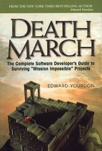 Death March : The Complete Software Developer's Guide to Surviving Mission Impossible Projects