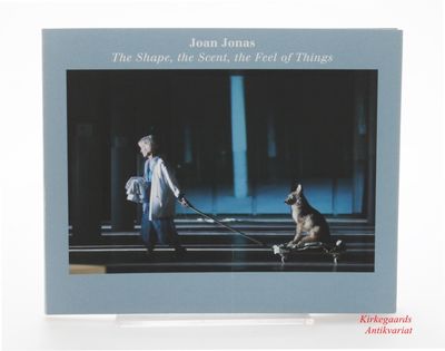 Joan Jonas: The Shape, the Scent, the Feel of…