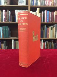 MEXICO IN REVOLUTION: An Account of an English Woman&#039;s Experiences &amp; Adventures in the Land of Revolution, with a Description of the People, the Beauties of the Country &amp; the Highly Interesting Remains of Aztec Civilization by Cameron, Charlotte, O.B.E., F.R.G.S - 1925