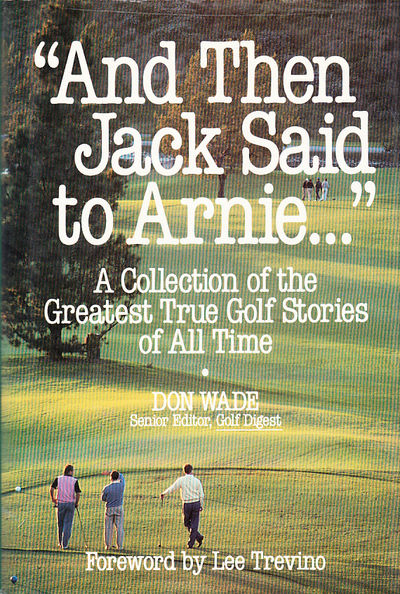 ‘And Then Jack Said to Arnie...’. A Collection of…