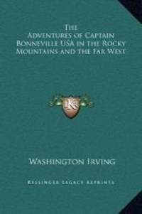 image of The Adventures of Captain Bonneville USA in the Rocky Mountains and the Far West
