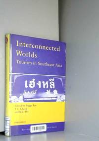 Interconnected Worlds: Tourism in Southeast Asia by K.C. Ho, P. Teo et T.C. Chang - 2001