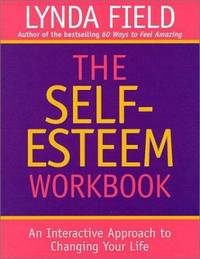 The Self-Esteem Workbook: An Interactive Approach to Changing Your Life