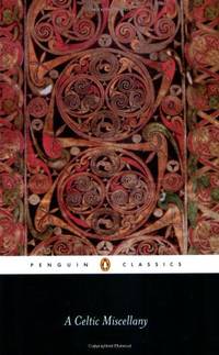 image of A Celtic Miscellany: Selected and Translated by Kenneth Hurlstone Jackson: Translations from the Celtic Literatures: 0247 (Classics S.)