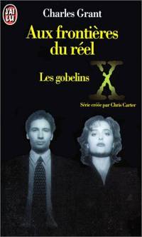 X Files. Les gobelins (Aux frontiÃ¨res du rÃ©el. tome 1) by Grant Charles - 1996