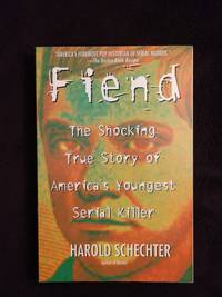 FIEND: THE SHOCKING TRUE STORY OF AMERICA'S YOUNGEST SERIAL KILLER